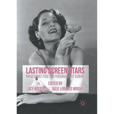 Lasting Screen Stars - by  Lucy Bolton & Julie Lobalzo Wright (Paperback)