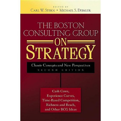 The Boston Consulting Group on Strategy - 2nd Edition by  Carl W Stern & Michael S Deimler (Hardcover)