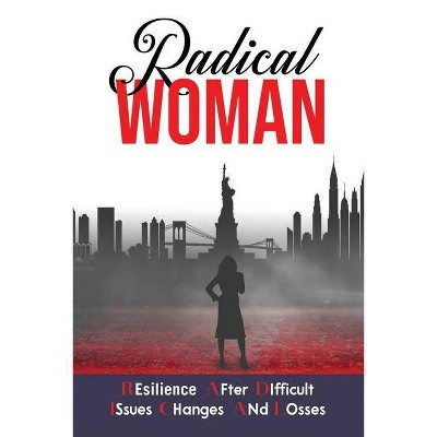 Radical Woman - by  Beatrice Charles & Margarita David & Ayanna Mills Gallow (Paperback)