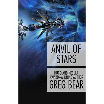 Anvil of Stars - (Forge of God) by  Greg Bear (Paperback)