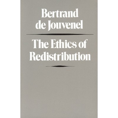 The Ethics of Redistribution - by  Bertrand De Jouvenel (Paperback)