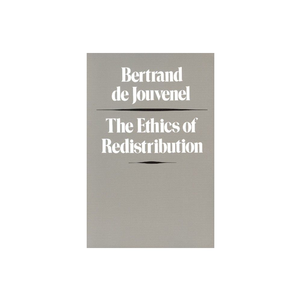 The Ethics of Redistribution - by Bertrand De Jouvenel (Paperback)