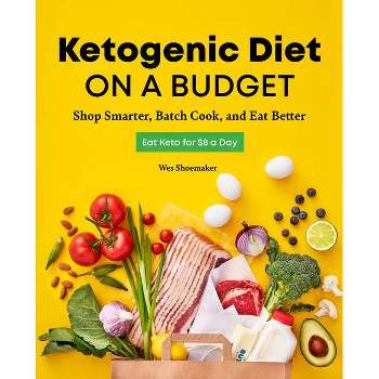 Ketogenic Diet on a Budget - by  Wes Shoemaker (Paperback)
