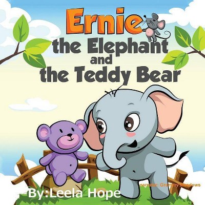Ernie the Elephant and the Teddy Bear - by  Leela Hope (Paperback)