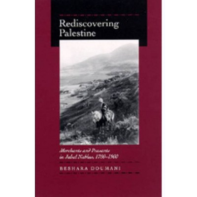 Rediscovering Palestine - by  Beshara Doumani (Paperback)