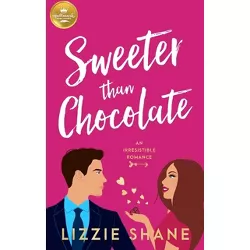 Sweeter Than Chocolate - by  Lizzie Shane (Paperback)