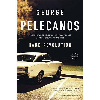 Hard Revolution - (Derek Strange and Terry Quinn) by  George P Pelecanos (Paperback)