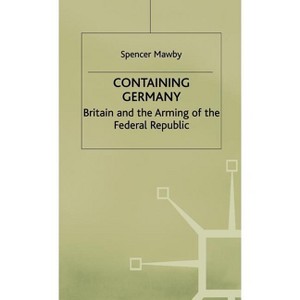 Containing Germany - (Contemporary History in Context) by  S Mawby (Hardcover) - 1 of 1