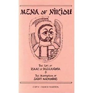 The Life of Isaac of Alexandria & the Martyrdom of Saint Macrobius - (Cistercian Studies) Annotated by  Mena of Nikiou (Paperback) - 1 of 1