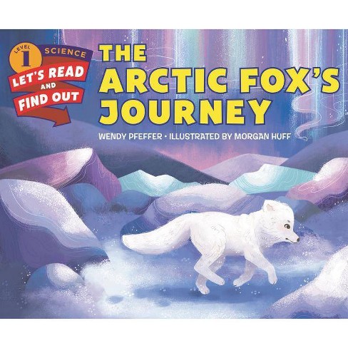 The Arctic Fox's Journey - (let's-read-and-find-out Science 1) By Wendy  Pfeffer (hardcover) : Target