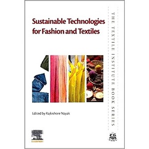 Sustainable Technologies for Fashion and Textiles - (Textile Institute Book) by  Rajkishore Nayak (Paperback) - 1 of 1