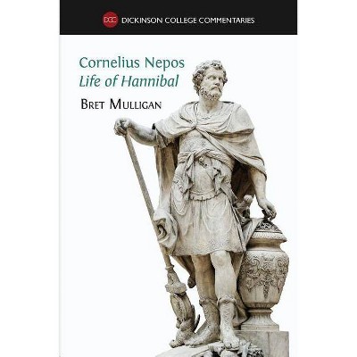 Cornelius Nepos, Life of Hannibal - by  Bret Mulligan (Paperback)