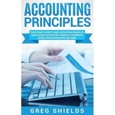 Accounting Principles - by  Greg Shields (Hardcover)