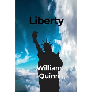 Liberty - by  William Quinn (Paperback) - 1 of 1