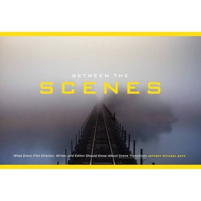 Between the Scenes - by  Jeffrey Michael Bays (Paperback)