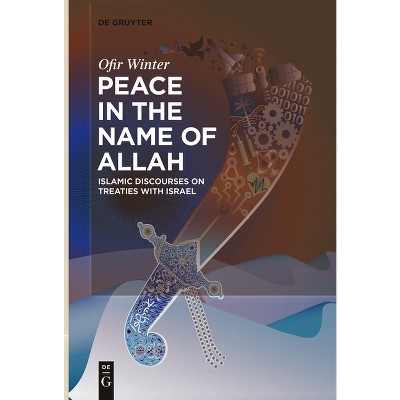 Peace in the Name of Allah - (De Gruyter Contemporary Social Sciences) by  Ofir Winter (Paperback)