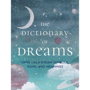 The Dictionary of Dreams - by  Gustavus Hindman Miller & Sigmund Freud & Henri Bergson (Hardcover) - 1 of 1