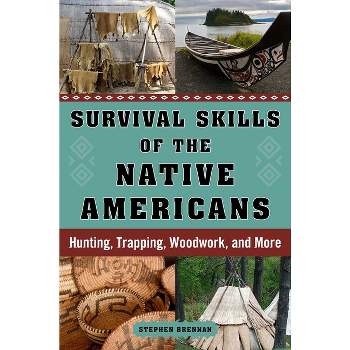 Survival Skills of the Native Americans - by  Stephen Brennan (Hardcover)