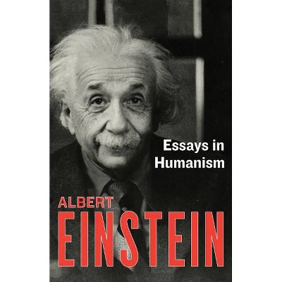 Essays in Humanism - by  Albert Einstein (Paperback)