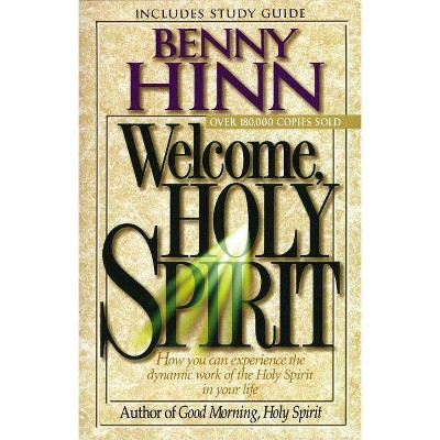 Welcome, Holy Spirit - 2nd Edition by  Benny Hinn (Paperback)