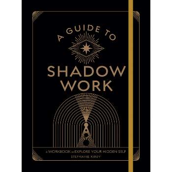 A Guide to Shadow Work - (Wellness Workbooks) by  Stephanie Kirby (Paperback)