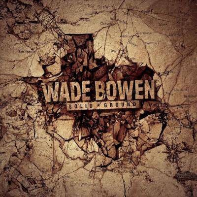 Wade Bowen - Solid Ground (CD)