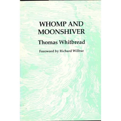 Whomp and Moonshiver - (New Poets of America) by  Thomas Whitbread (Paperback)