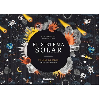 El Sistema Solar. Un Libro Que Brilla En La Oscuridad - (El Libro Océano De...) by  Anne Jankéliowitch & Annabelle Buxton (Hardcover)