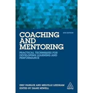 Coaching and Mentoring - 4th Edition by  Eric Parsloe & Melville Leedham (Paperback) - 1 of 1