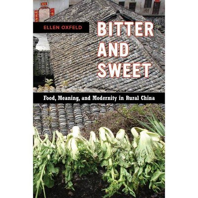 Bitter and Sweet, 63 - (California Studies in Food and Culture) by  Ellen Oxfeld (Paperback)