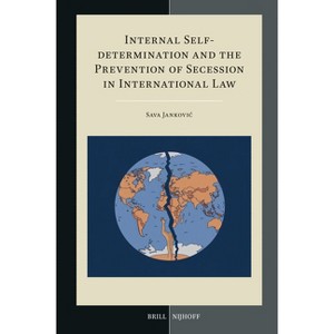 Internal Self-Determination and the Prevention of Secession in International Law - (Developments in International Law) by  Sava Jankovic (Hardcover) - 1 of 1