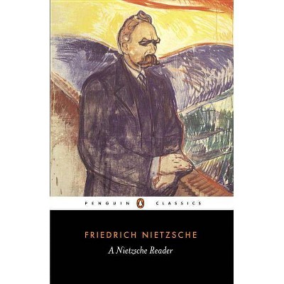 A Nietzsche Reader - (Penguin Classics) by  Friedrich Wilhelm Nietzsche (Paperback)