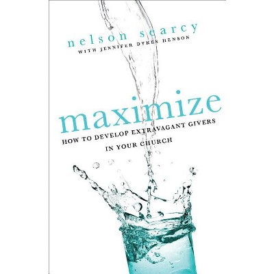 Maximize - by  Nelson Searcy & Jennifer Dykes Henson (Paperback)