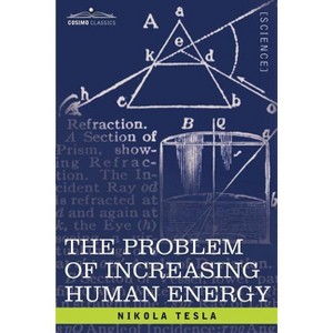 The Problem of Increasing Human Energy - by  Nikola Tesla (Paperback) - 1 of 1