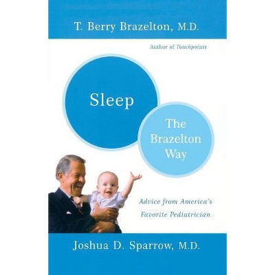 Sleep-The Brazelton Way - by  T Berry Brazelton & Joshua Sparrow (Paperback)