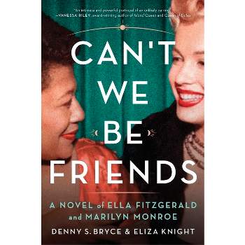 Can't We Be Friends - by  Eliza Knight & Denny S Bryce (Paperback)