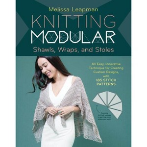 Knitting Modular Shawls, Wraps, and Stoles - by  Melissa Leapman (Hardcover) - 1 of 1