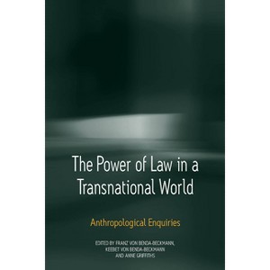 The Power of Law in a Transnational World - by  Keebet Von Benda-Beckmann & Franz Von Benda-Beckmann & Anne Griffiths (Paperback) - 1 of 1