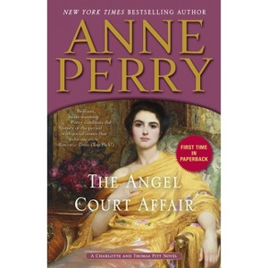 The Angel Court Affair - (Charlotte and Thomas Pitt) by  Anne Perry (Paperback) - 1 of 1