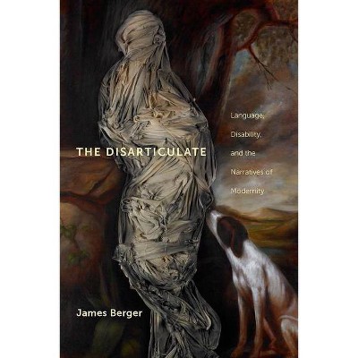 The Disarticulate - (Cultural Front) by  James Berger (Paperback)