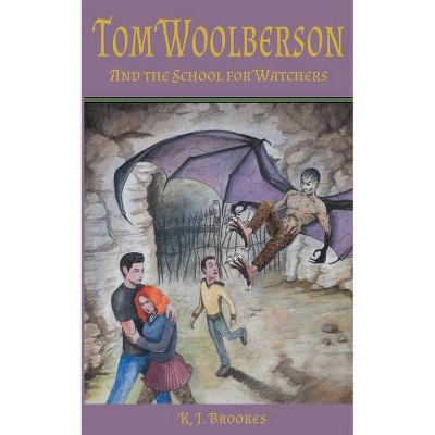 Tom Woolberson and the School for Watchers - by  K J Brookes (Paperback)