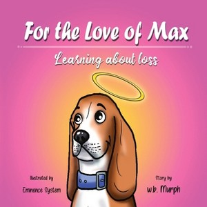 For the Love of Max - (Molly's Miracle) by  W B Murph (Paperback) - 1 of 1