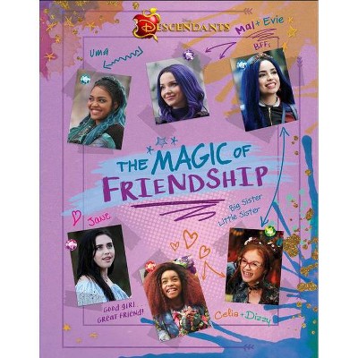 Descendants: The Magic of Friendship - by  Disney Books (Hardcover)
