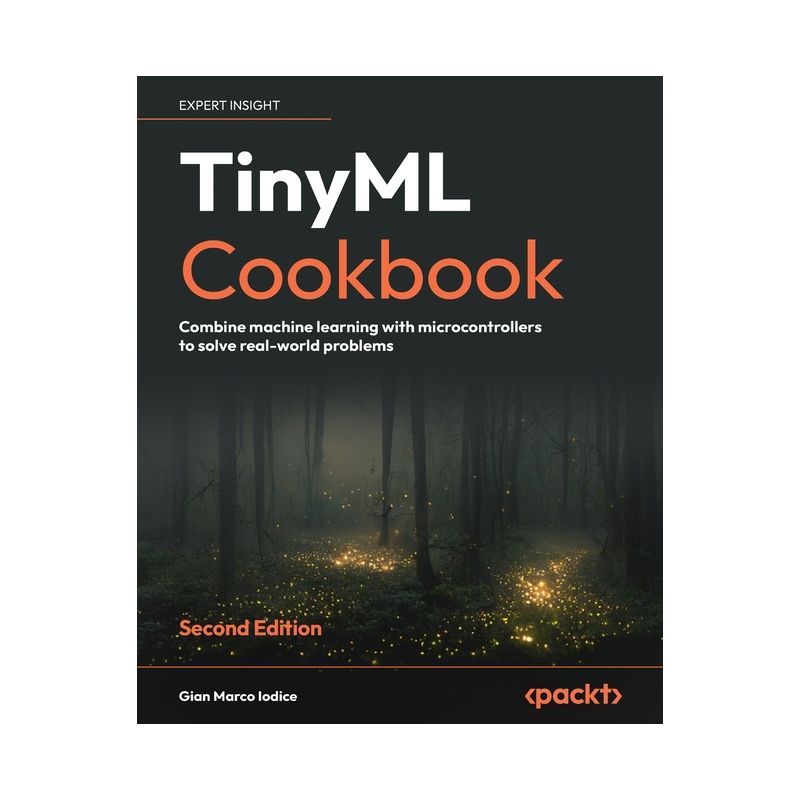 TinyML Cookbook - Second Edition - 2nd Edition by  Gian Marco Iodice (Paperback), 1 of 2