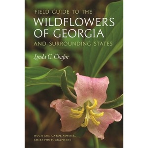Field Guide to the Wildflowers of Georgia and Surrounding States - (Wormsloe Foundation Nature Books) by  Linda G Chafin (Paperback) - 1 of 1