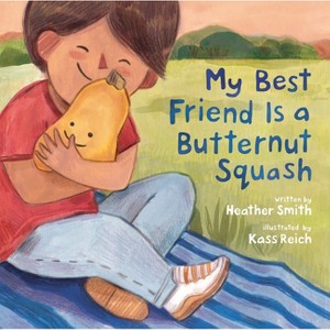 My Best Friend Is a Butternut Squash - by  Heather Smith (Hardcover) - 1 of 1