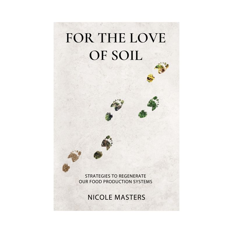 For the Love of Soil - by  Nicole Masters (Paperback), 1 of 2