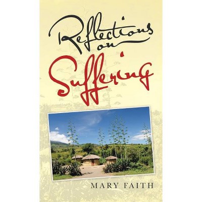 Reflections on Suffering - by  Mary Faith (Hardcover)