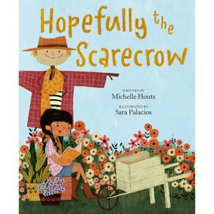 Hopefully the Scarecrow - by  Michelle Houts (Hardcover) - 1 of 1