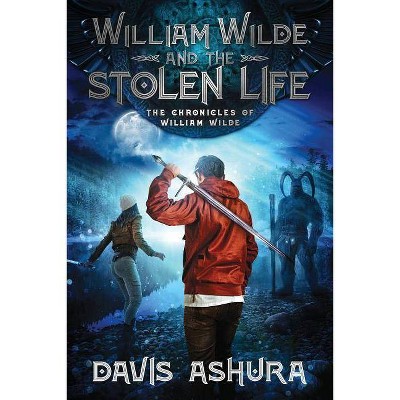 William Wilde and the Stolen Life - (Chronicles of William Wilde) by  Davis Ashura (Paperback)